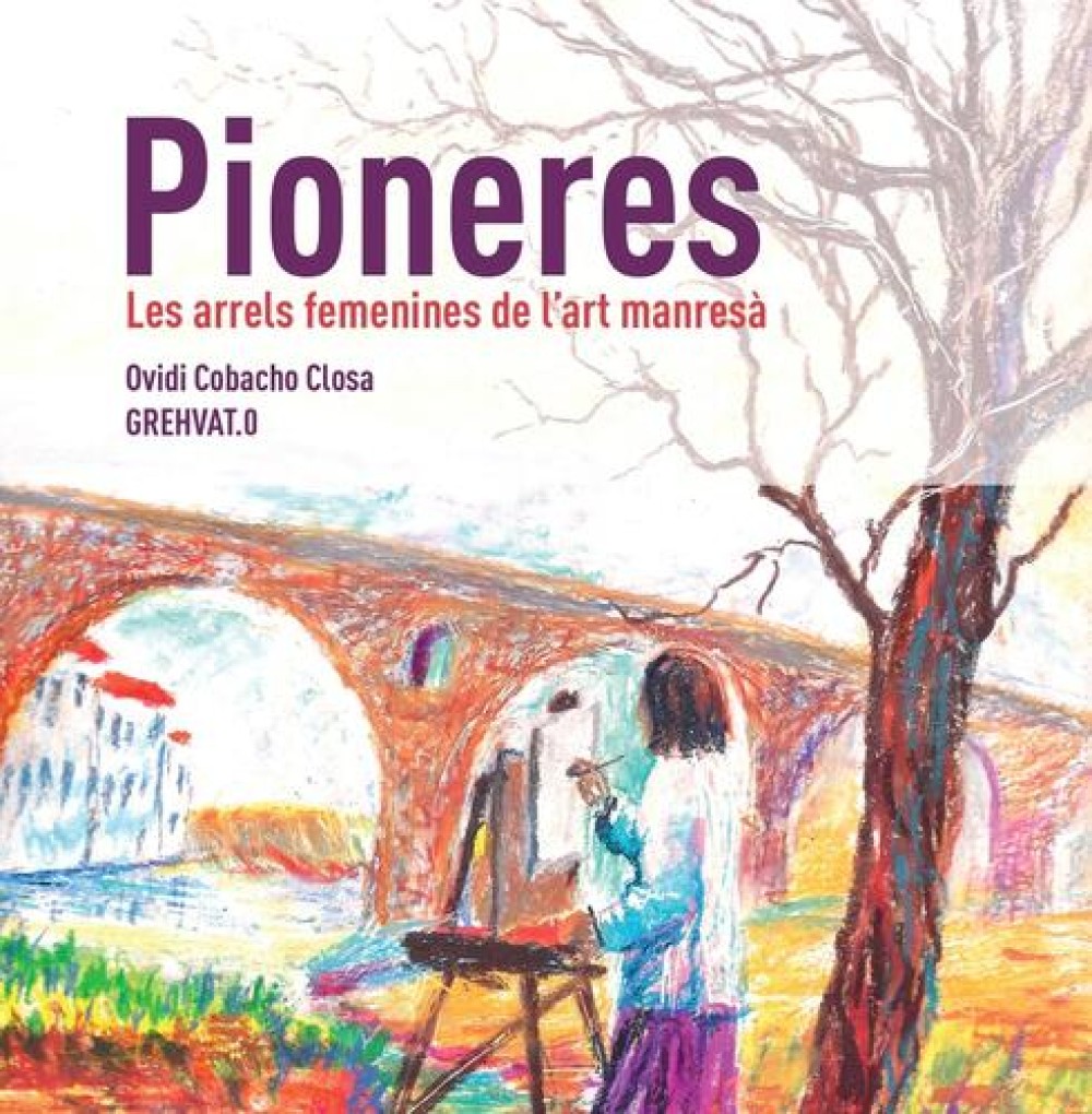 Dissabte es presenta el llibre que recupera la memòria de més d'un centenar d'artistes pioneres a Manresa durant el segle XX 